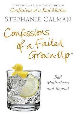 Confessions of a Failed Grown-Up