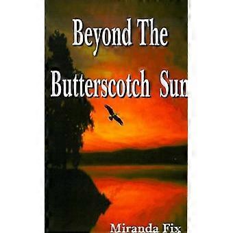 Beyond the butterscotch sun