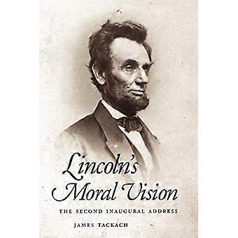 Lincolns moralische Vision: Die zweite Antrittsrede