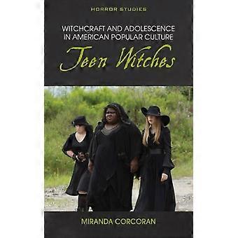 Witchcraft And Adolescence In American Popular Culture Teen Witches