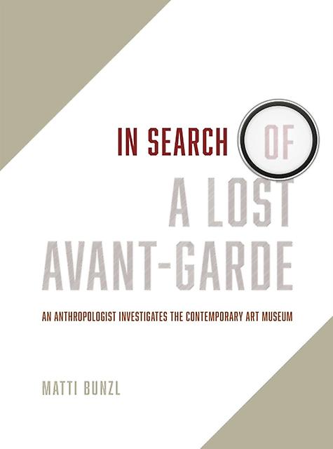 In Search Of A Lost Avantgarde by Matti Bunzl Hardback Book