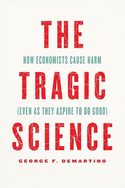The Tragic Science by Professor George F. DeMartino Hardback Book