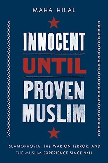 Innocent Until Proven Muslim by Maha Hilal Paperback Book
