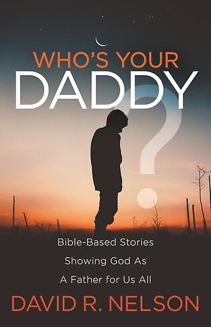 Whos Your Daddy by David R. Nelson Paperback
