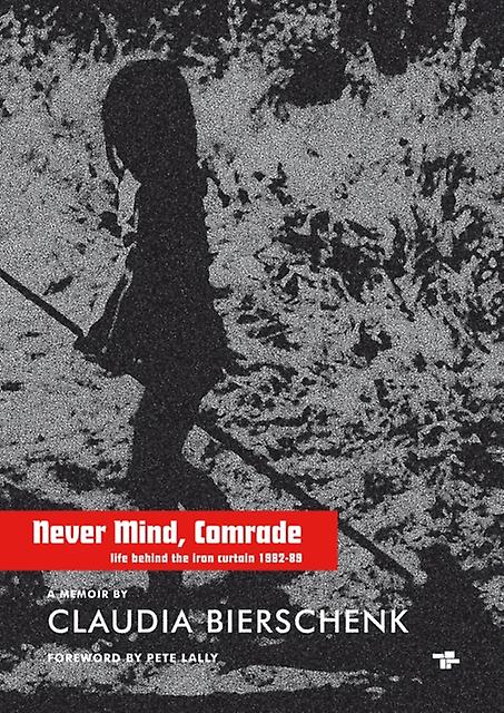 Never Mind Comrade - Claudia Bierschenk