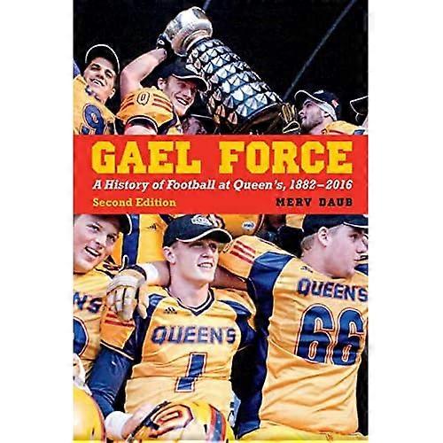 Gael Force: a History of Football at Queen's, 1882-2016, Second Edition