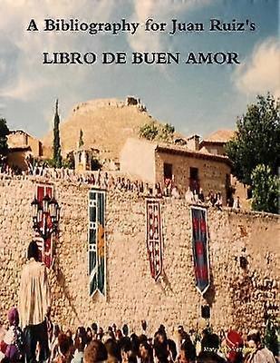 A Bibliography for Juan Ruiz's LIBRO DE BUEN AMOR