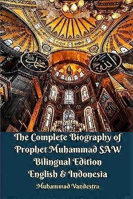 The Complete Biography of Prophet Muhammad SAW Bilingual Edition English and Indonesia
