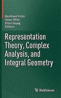 Representation Theory Complex Analysis and Integral Geometry
