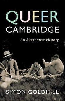 Queer Cambridge by Simon University of Cambridge Goldhill Hardback Book