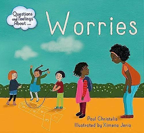 Questions and Feelings About: Worries