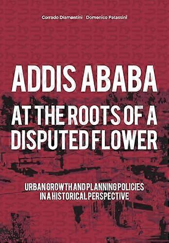 Addis Ababa. At A Roots Of A Disputed Flower by Domenico Patassini Paperback