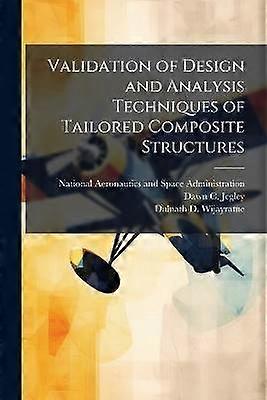 Validation of Design and Analysis Techniques of Tailored Composite Structures