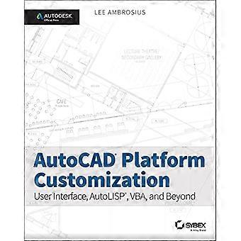 Personalizzazione di AutoCAD piattaforma: Interfaccia utente, AutoLISP, VBA e oltre