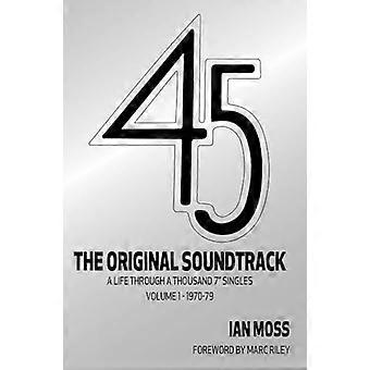 45 La bande originale : Une vie à travers mille 7 singles -- Volume 1 : 1970-79