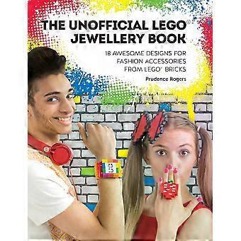 O Livro Não Oficial de Joias Lego: 18 Designs Incríveis para Acessórios de Moda - Prudence Rogers