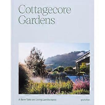 Cottagecore Gardens A New Take on Living Landscapes