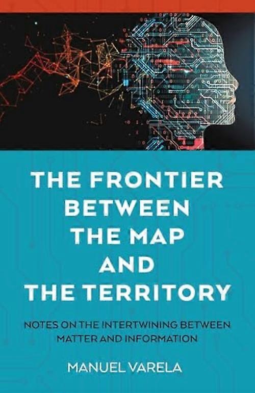 Frontier Between the Map and the Territory : Notes on the Intertwining Between Matter and Information
