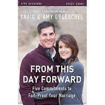 The From This Day Forward Bible Study Guide Five Commitments To Fail-proof Your - Craig Groeschel - Paperback - en Book