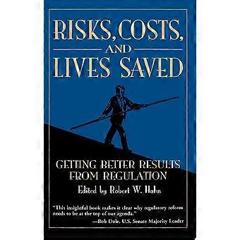 Risks, costs, and lives saved getting better results from regulation