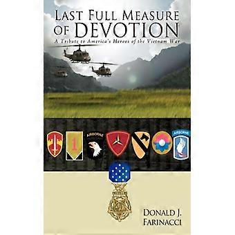 Last Full Measure Of Devotion A Tribute To America's Heroes Of The Vietnam War - Farinacci, Donald, J - Hardcover - English Book - History