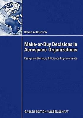 MakeorBuy Decisions in Aerospace Organizations by Goehlich & Robert A.