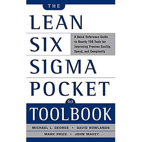 The Lean Six Sigma Pocket Toolbook: A Quick Reference Guide to 70 Tools for Improving Quality and Speed
