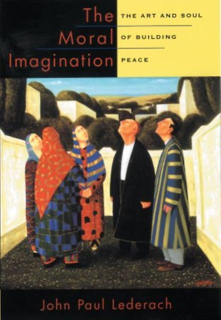 Moral Imagination - Lederach, John Paul