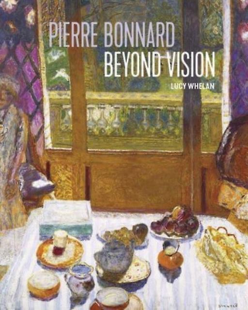 Pierre Bonnard Beyond Vision by Lucy Whelan Paperback Book