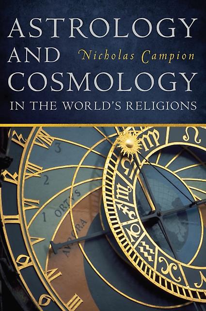 Astrology And Cosmology In The Worlds Religions by Nicholas Campion Paperback