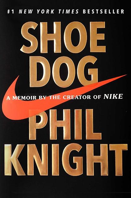 Shoe Dog: A Memoir By The Creator Of Nike by Phil Knight Book
