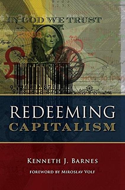 Redeeming Capitalism by Kenneth J. Barnes Hardback Book