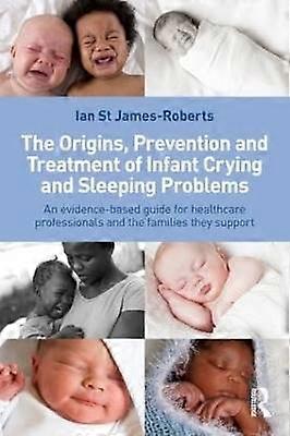 The Origins Prevention and Treatment of Infant Crying and Sleeping Problems