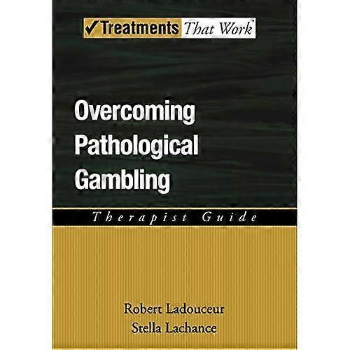 Overcoming Pathological Gambling: Therapist Guide (Treatments That Work)