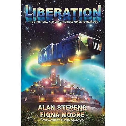 Liberation: The Unoffical and Unauthorised Guide to Blake's 7