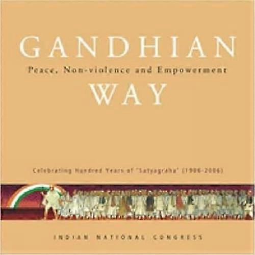 Gandhian Way: Peace, Non-Violence and Empowerment