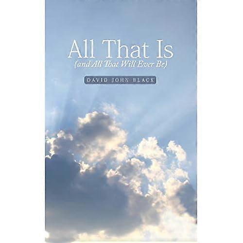 All That Is (And All That Will Ever Be)