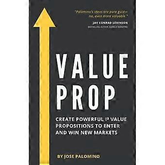 Propuesta de valor: Cree poderosas propuestas de valor para ingresar y ganar nuevos mercados