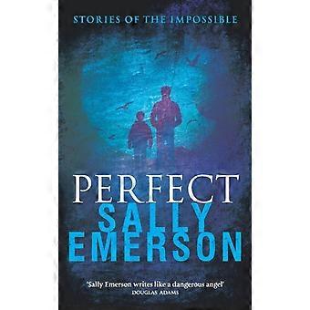 Perfect Stories Of The Impossible A Masterful Collection Of Gripping Chill - Sally Emerson