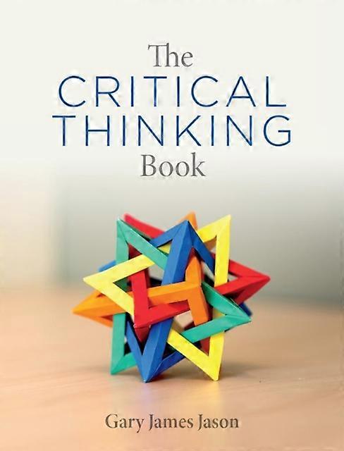 The Critical Thinking Book - Gary James Jason - Philosophy: logic - Broadview Press Ltd - Paperback