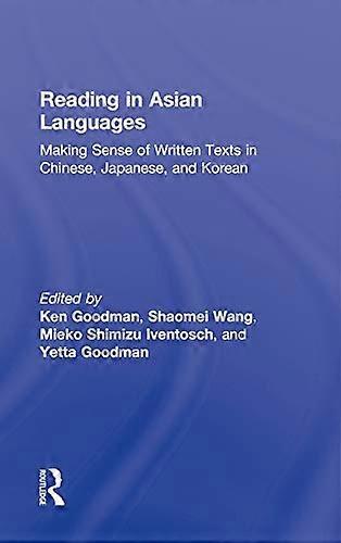 Reading in Asian Languages: Making Sense of Written Texts in Chinese Japanese and Korean