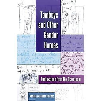 Tomboys and Other Gender Heroes Confessions from the Classroom