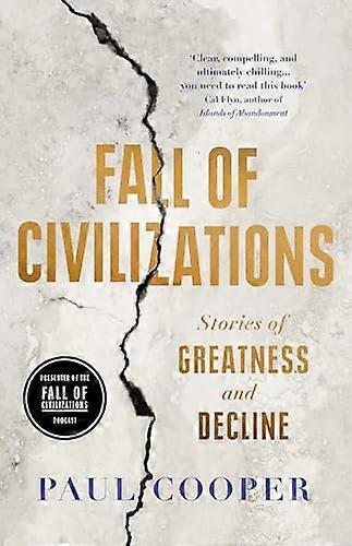 Fall of Civilizations: Stories of Greatness and Decline