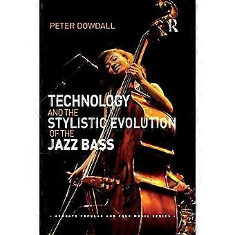 Tecnologia ed evoluzione stilistica del basso jazz (Ashgate Popular and Folk Music Series)