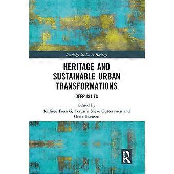 Kulturerbe und nachhaltige urbane Transformationen: Deep Cities (Routledge Studies in Heritage)