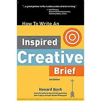Come scrivere un brief creativo ispirato, 3a edizione: i consigli di un creativo sul primo passo del processo creativo