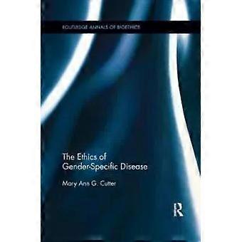 The Ethics Of Gender-specific Disease - Mary Ann Cutter
