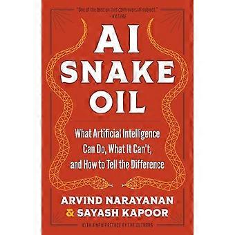 Ai Snake Oil: wat kunstmatige intelligentie kan doen, wat het niet kan en hoe u het verschil kunt zien