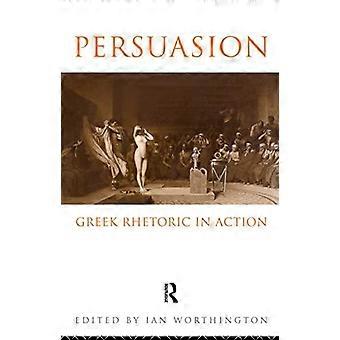 Persuasion Greek Rhetoric In Action - Taylor & Francis Ltd - Paperback - en Book