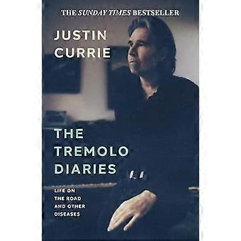 The Tremolo Diaries Life on the Road and Other Diseases SUNDAY TIMES BESTSELLER